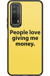 People love giving me money - Huawei P Smart 2021