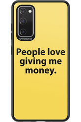 People love giving me money - Samsung Galaxy S20 FE