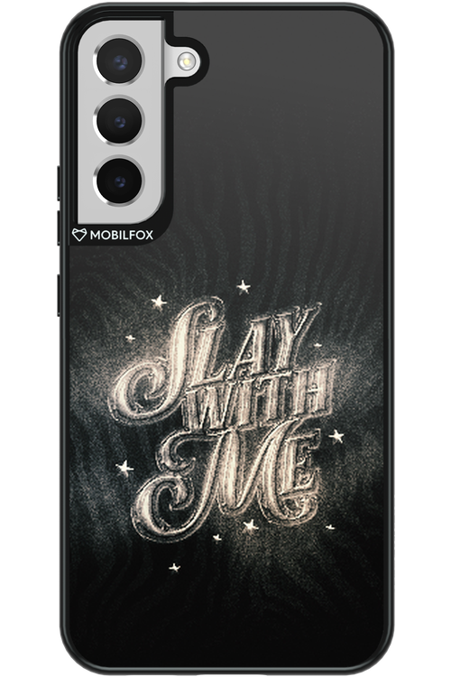 Slay with Me - Samsung Galaxy S22+