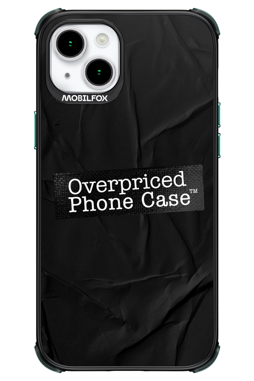 Overpriced Phone Case 2.0 - Apple iPhone 15 Plus