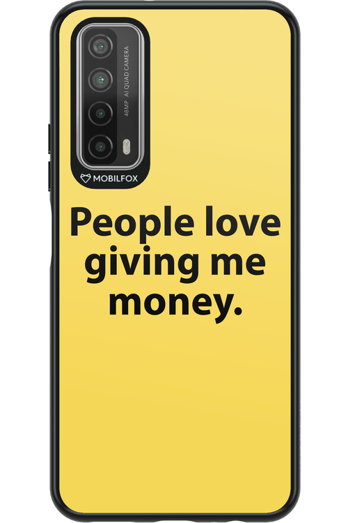 People love giving me money - Huawei P Smart 2021