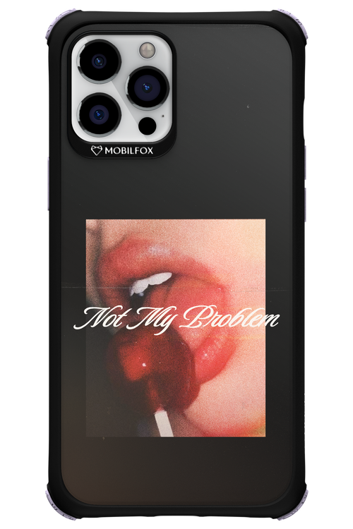 Not My Problem II 2.0 - Apple iPhone 12 Pro Max