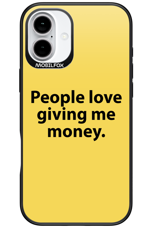 People love giving me money - Apple iPhone 16 Plus