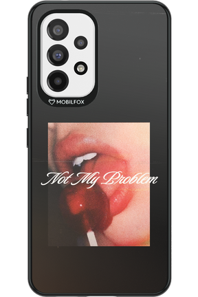 Not My Problem II 2.0 - Samsung Galaxy A53