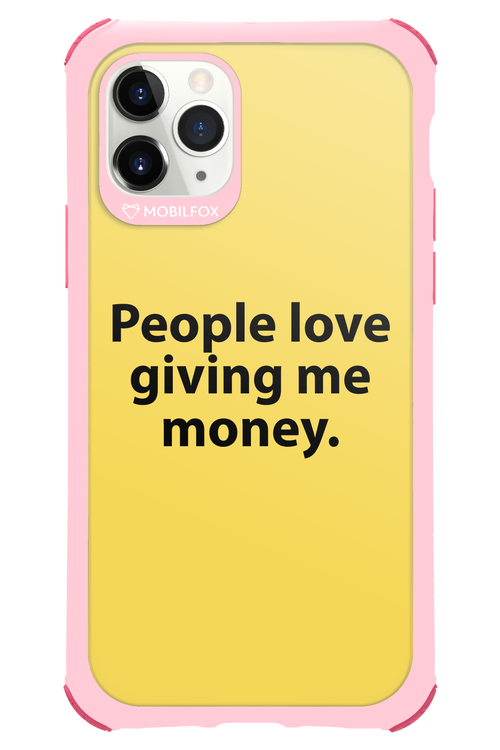 People love giving me money - Apple iPhone 11 Pro