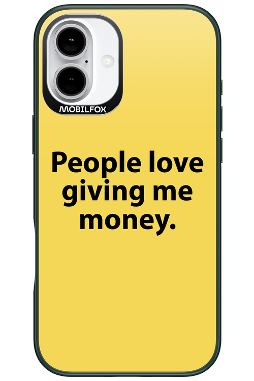 People love giving me money - Apple iPhone 16 Plus