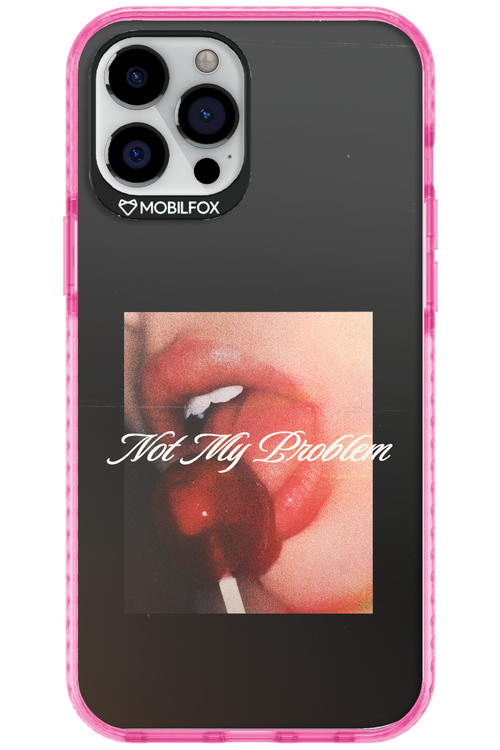 Not My Problem II 2.0 - Apple iPhone 12 Pro Max