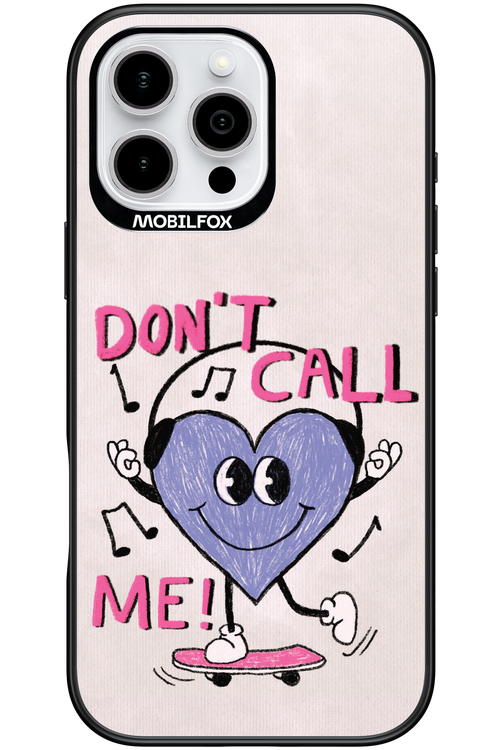 Don't Call Me! - Apple iPhone 16 Pro Max