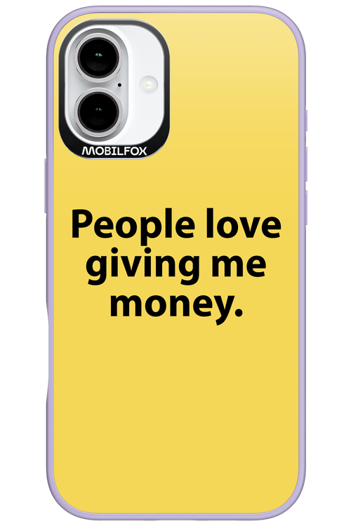 People love giving me money - Apple iPhone 16 Plus