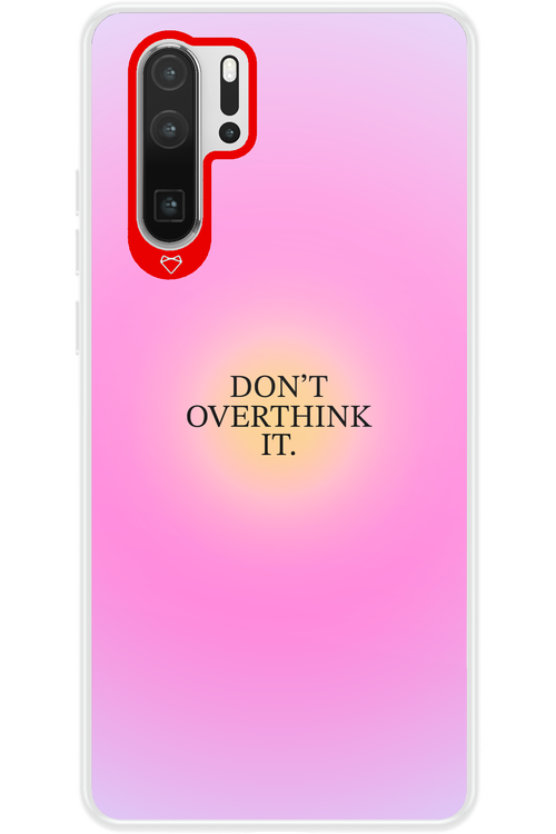 Don't Overthink It - Huawei P30 Pro