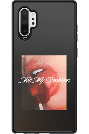Not My Problem II 2.0 - Samsung Galaxy Note 10+