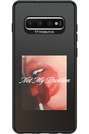 Not My Problem II 2.0 - Samsung Galaxy S10+