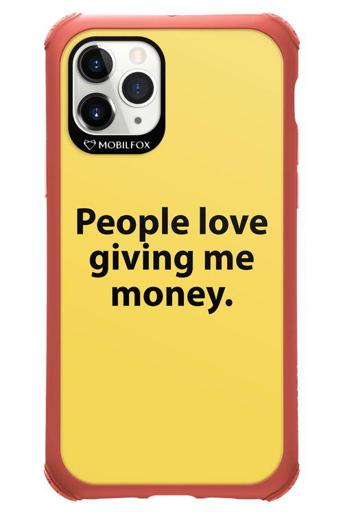 People love giving me money - Apple iPhone 11 Pro