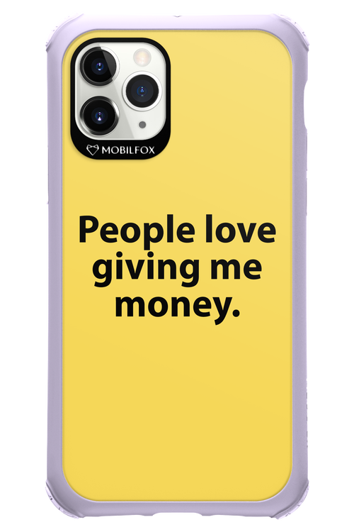 People love giving me money - Apple iPhone 11 Pro