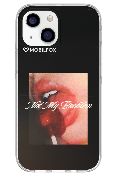 Not My Problem II 2.0 - Apple iPhone 13 Mini