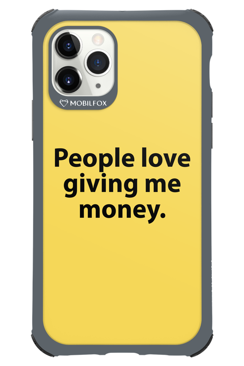 People love giving me money - Apple iPhone 11 Pro