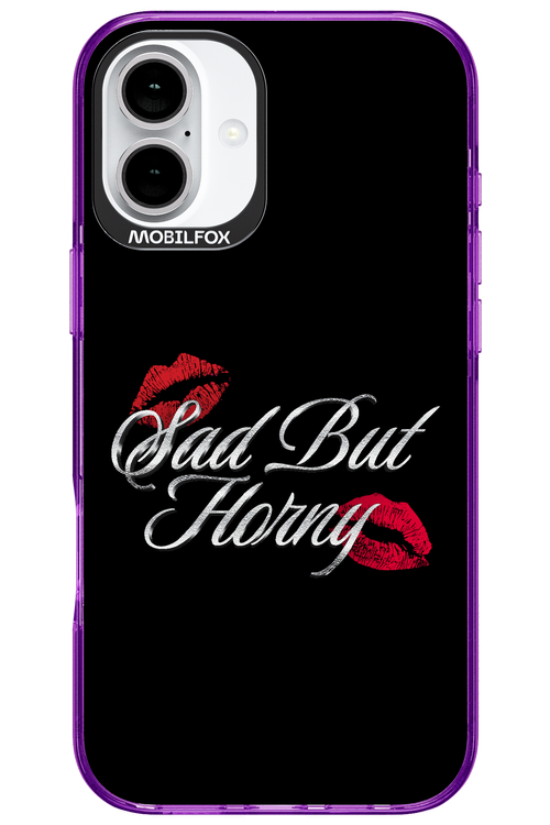 Sad But Horny 2.0 - Apple iPhone 16 Plus