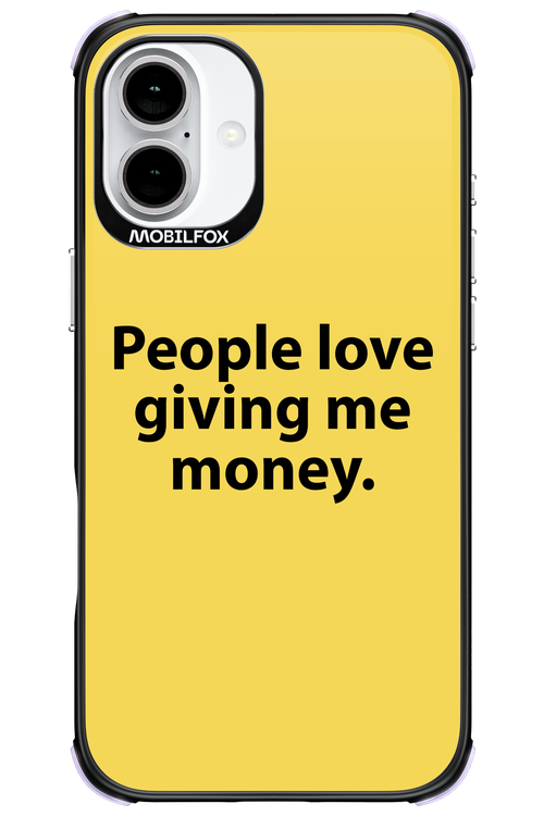 People love giving me money - Apple iPhone 16 Plus