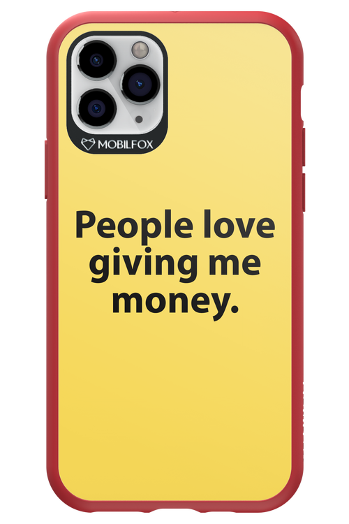 People love giving me money - Apple iPhone 11 Pro
