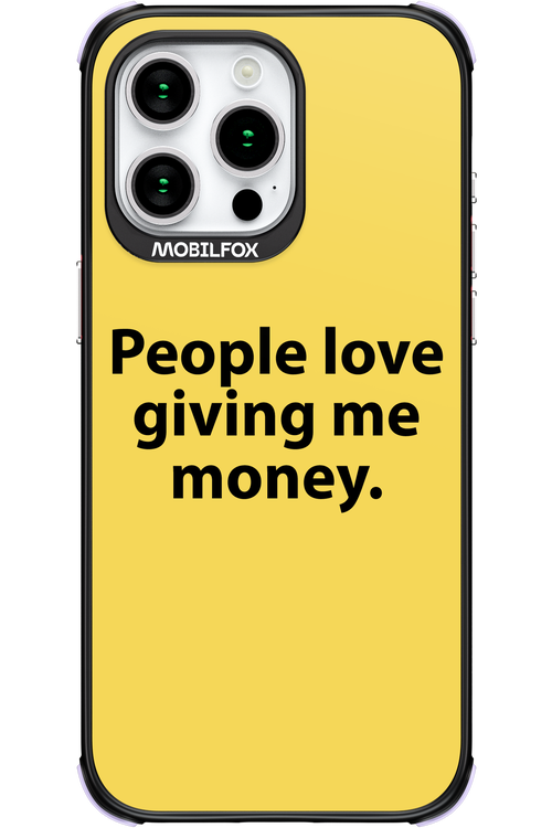 People love giving me money - Apple iPhone 15 Pro Max