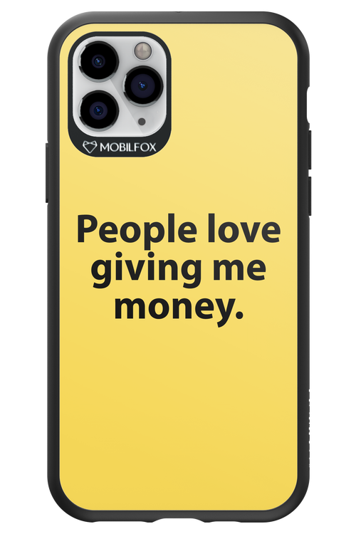 People love giving me money - Apple iPhone 11 Pro