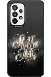 Slay with Me - Samsung Galaxy A53