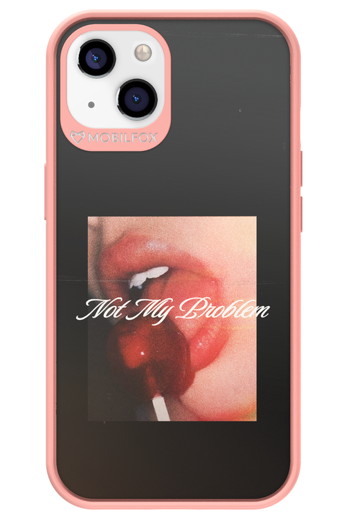 Not My Problem II 2.0 - Apple iPhone 13