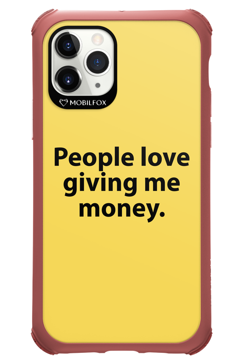 People love giving me money - Apple iPhone 11 Pro