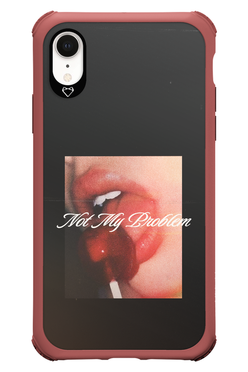 Not My Problem II 2.0 - Apple iPhone XR