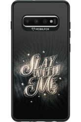 Slay with Me - Samsung Galaxy S10+