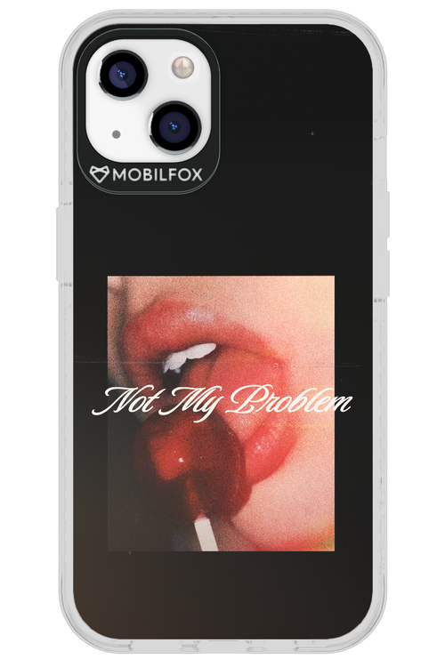 Not My Problem II 2.0 - Apple iPhone 13