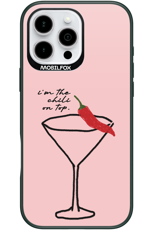 I'M THE CHILI ON TOP 2.0 - Apple iPhone 16 Pro Max