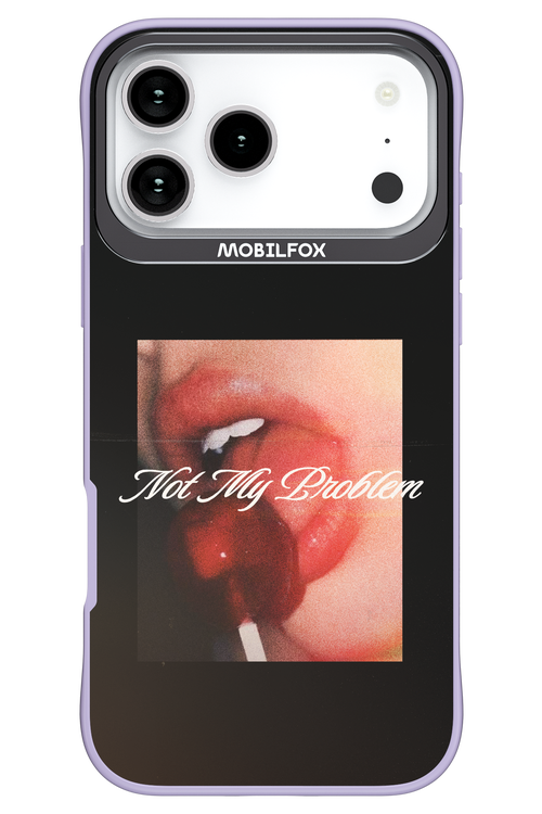 Not My Problem II 2.0 - Apple iPhone 17 Pro Max