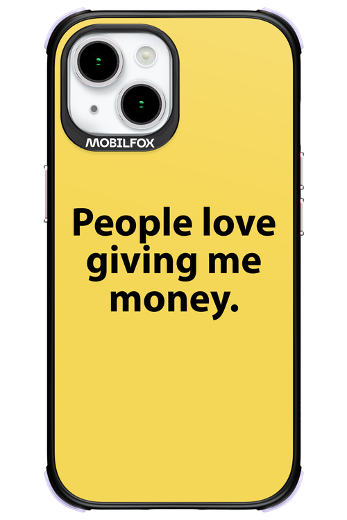 People love giving me money - Apple iPhone 15