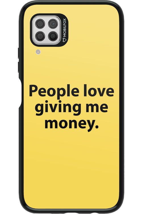 People love giving me money - Huawei P40 Lite