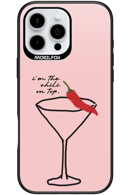I'M THE CHILI ON TOP 2.0 - Apple iPhone 16 Pro Max