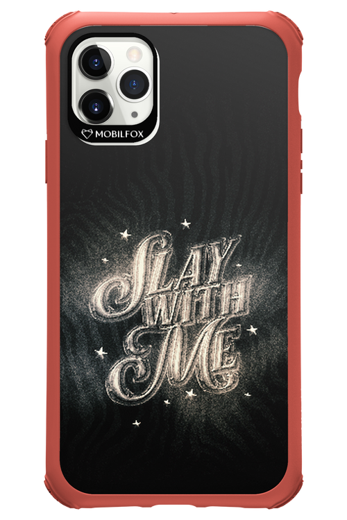 Slay with Me - Apple iPhone 11 Pro Max