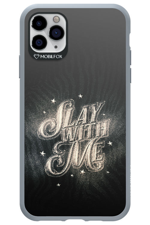 Slay with Me - Apple iPhone 11 Pro Max