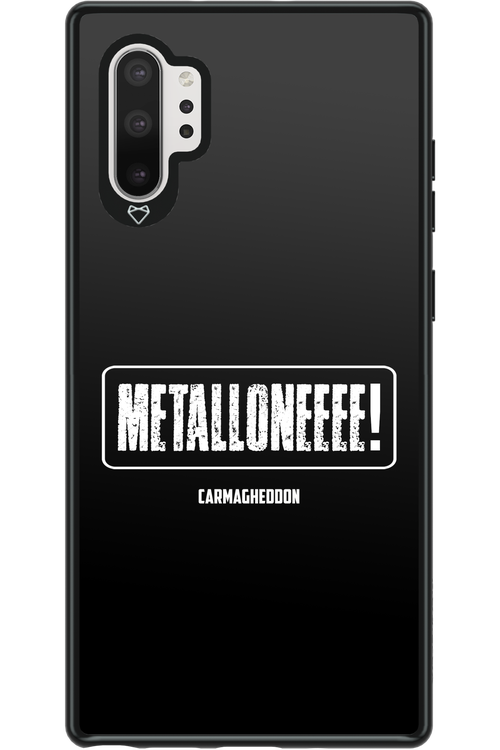 Metalloneeee! - Samsung Galaxy Note 10+