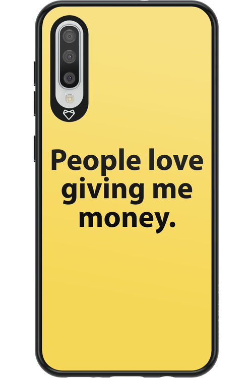 People love giving me money - Samsung Galaxy A50