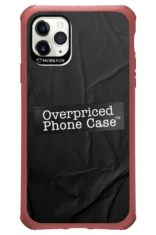 Overpriced Phone Case 2.0 - Apple iPhone 11 Pro Max