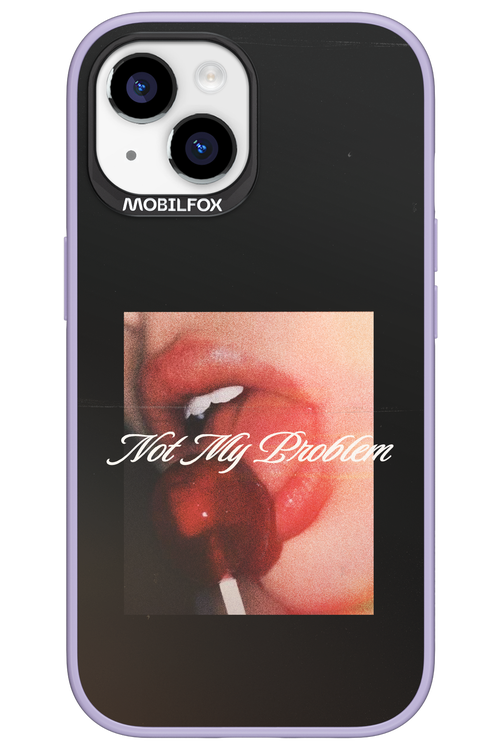 Not My Problem II 2.0 - Apple iPhone 15