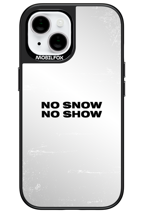 No snow, no show Mirror - Apple iPhone 15