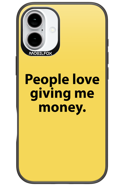 People love giving me money - Apple iPhone 16 Plus