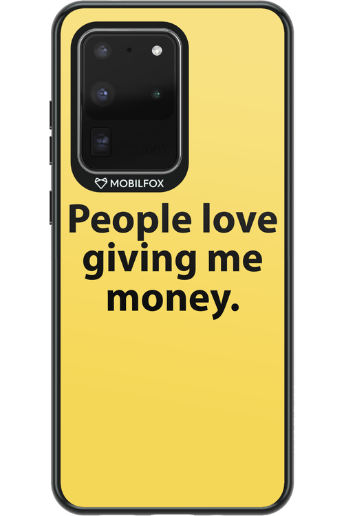 People love giving me money - Samsung Galaxy S20 Ultra 5G