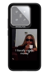 I literally create money - Xiaomi 14