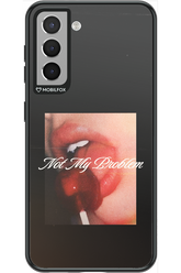 Not My Problem II 2.0 - Samsung Galaxy S21