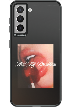 Not My Problem II 2.0 - Samsung Galaxy S21