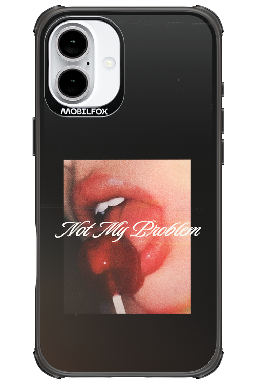 Not My Problem II 2.0 - Apple iPhone 16 Plus