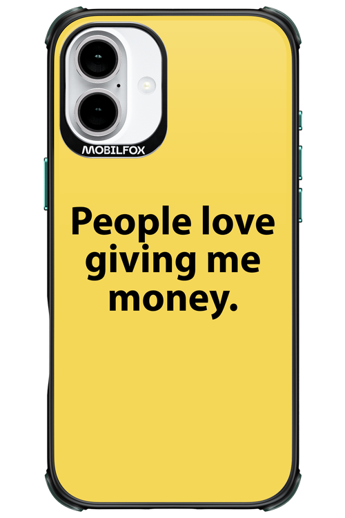 People love giving me money - Apple iPhone 16 Plus